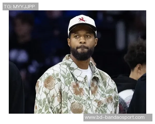 乔治复出时间不急76人需耐心培养团队化学反应至11月中